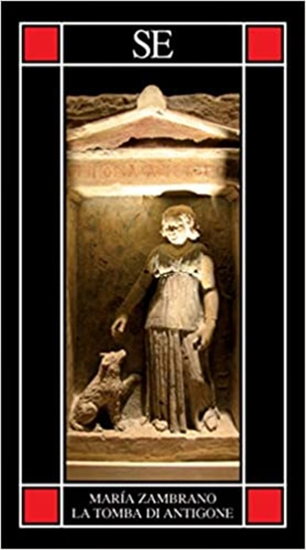 Zambrano,Maria. - La tomba di Antigone.