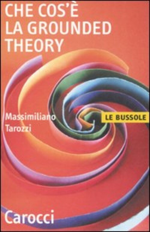 CHE COS'E' LA GROUNDED THEORY TAROZZI MASSIMILIANO