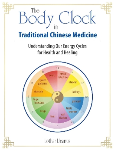Lothar Ursinus The Body Clock in Traditional Chinese Medicine (Tascabile)