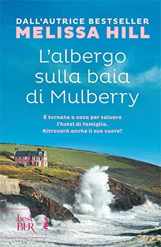 9788817101318 L'albergo sulla baia di Mulberry - Melissa Hill,A. Tissoni