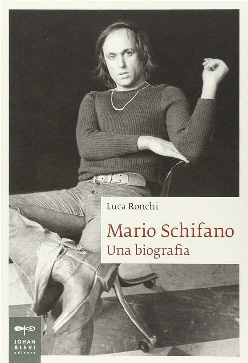 Mario Schifano. Una biografia - Ronchi Luca