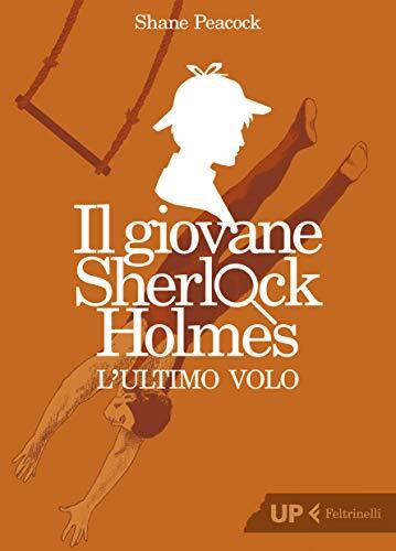 9788807910579 L'ultimo volo. Il giovane Sherlock Holmes - Shane Peacock,M. Fosch