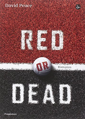9788842819752 Red or dead - David Peace,P. Formenton,M. Pensante