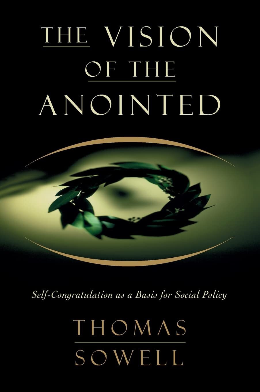 9780465089956 The Vision Of The Anointed: Self-Congratulation as...Social Policy
