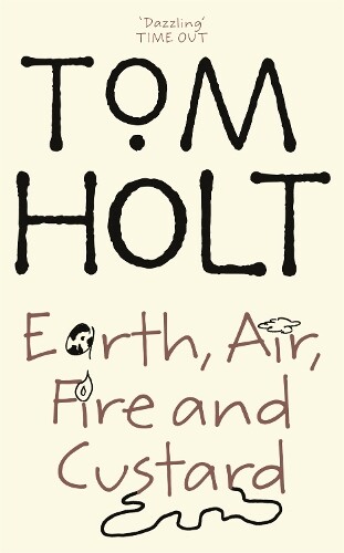 Tom Holt Earth, Air, Fire And Custard (Tascabile) J.W. Wells & Co.