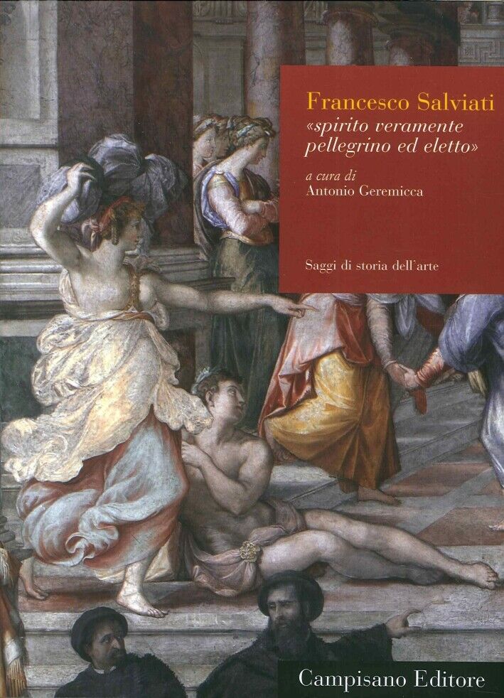 Francesco Salviati "Spirito Veramente Pellegrino ed Eletto"