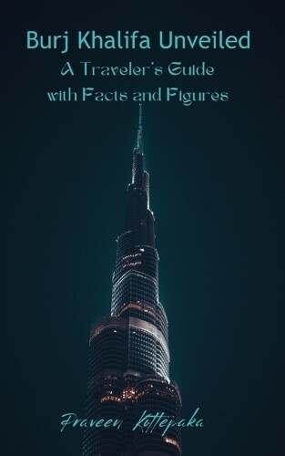 Praveen Kottepaka Burj Khalifa Unveiled (Tascabile)