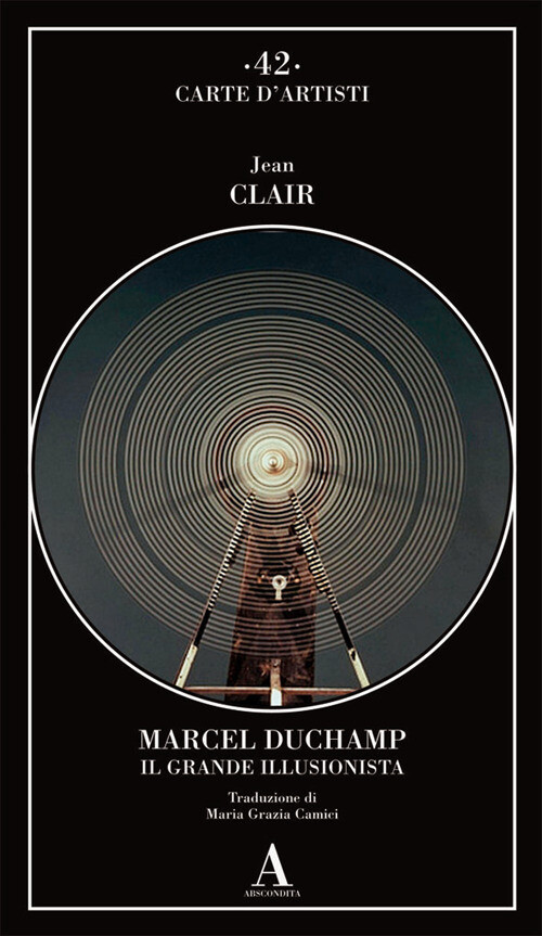Libri Jean Clair - Marcel Duchamp. Il Grande Illusionista