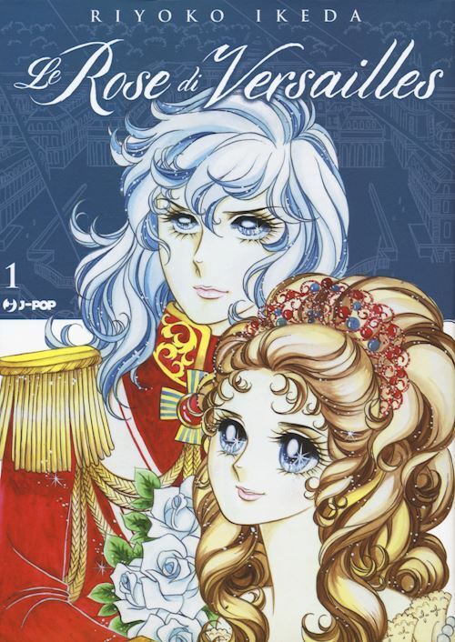 LE ROSE DI VERSAILLES. LADY OSCAR COLLECTION . VOL. 1  - IKEDA RIYOKO - Edizioni