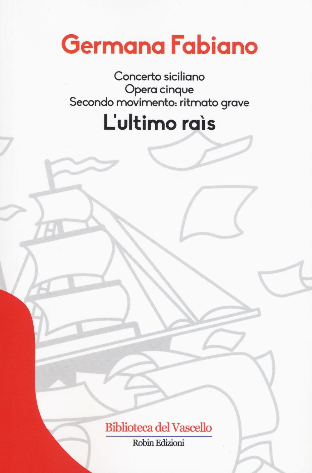 Libri Germana Fabiano - Concerto Siciliano Opera Cinque. L'ultimo Rais