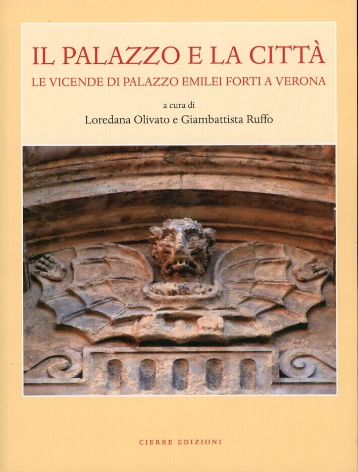 Il Palazzo e la Città. Le Vicende di Palazzo Emilei Forti a Verona