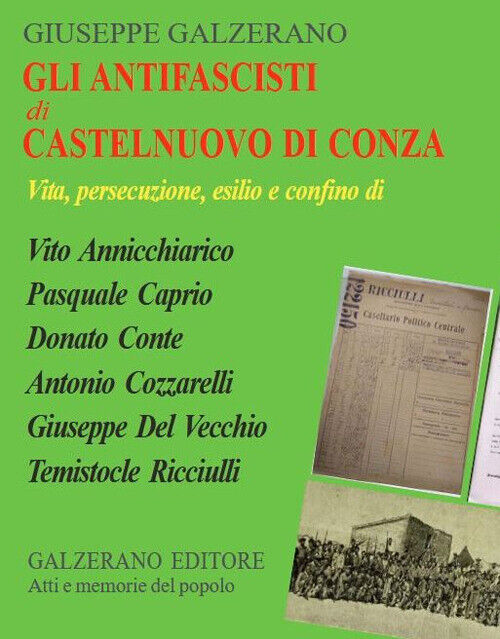 Gli antifascisti di Castelnuovo di Conza. Vita, persecuzione, esilio e con...
