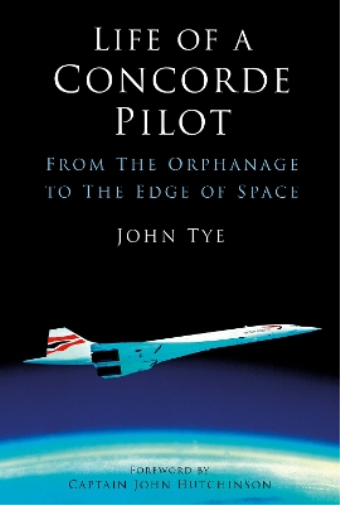 John Tye Life of a Concorde Pilot (Tascabile)
