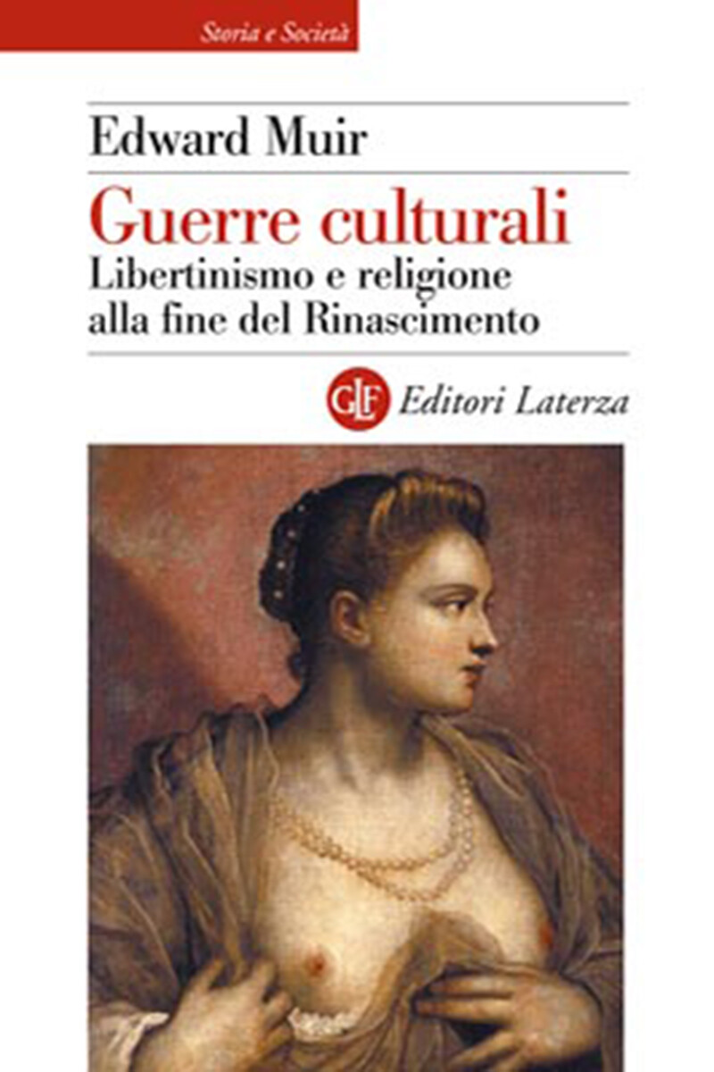 Guerre culturali. Libertinismo e religione alla fine del Rinascimento