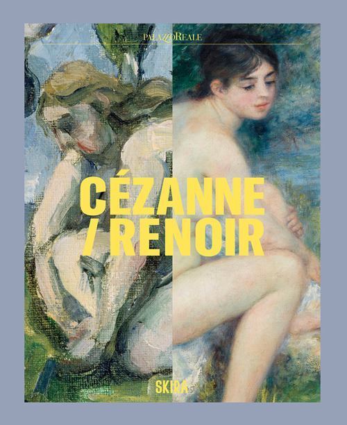 CEZANNE / RENOIR. CAPOLAVORI DAL MUSEE DE L'ORANGERIE E DAL MUSEE D'ORSAY  -