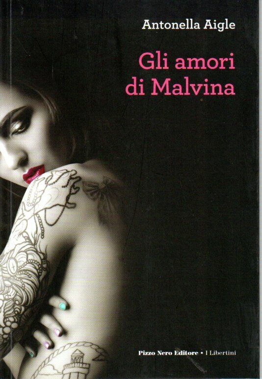 GLI AMORI DI MALVINA - Aigle - narrativa - romanzo - erotismo