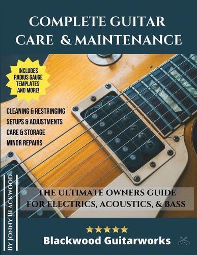 Jonny Blackwood Complete Guitar Care & Maintenance (Tascabile)