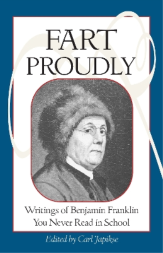 Benjamin Franklin Fart Proudly (Tascabile)
