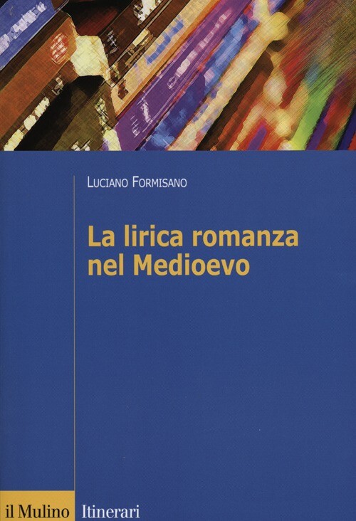 Libri Luciano Formisano - La Lirica Romanza Del Medioevo