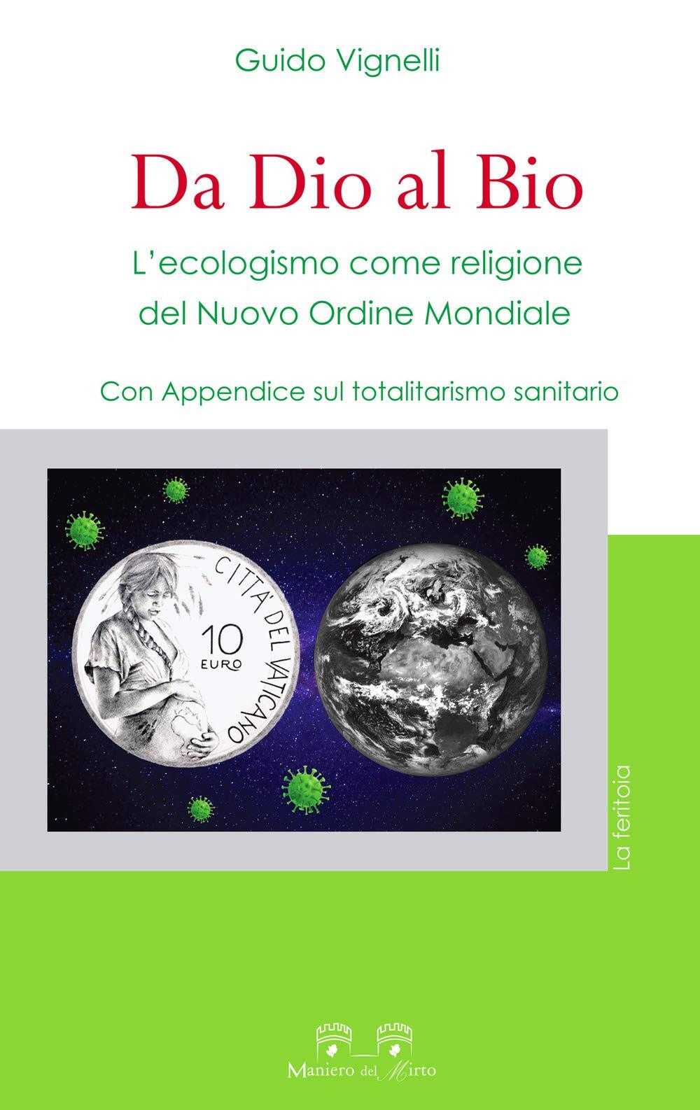 9788831391030 Da dio al bio. L'ecologismo come religione del Nuo...smo sanitario
