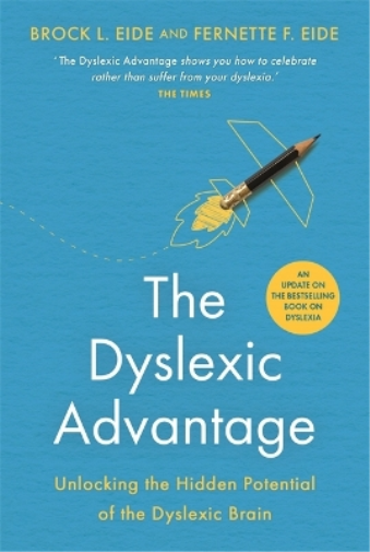 Brock L. Eide Fernette F. Eide The Dyslexic Advantage (New Edition) (Tascabile)