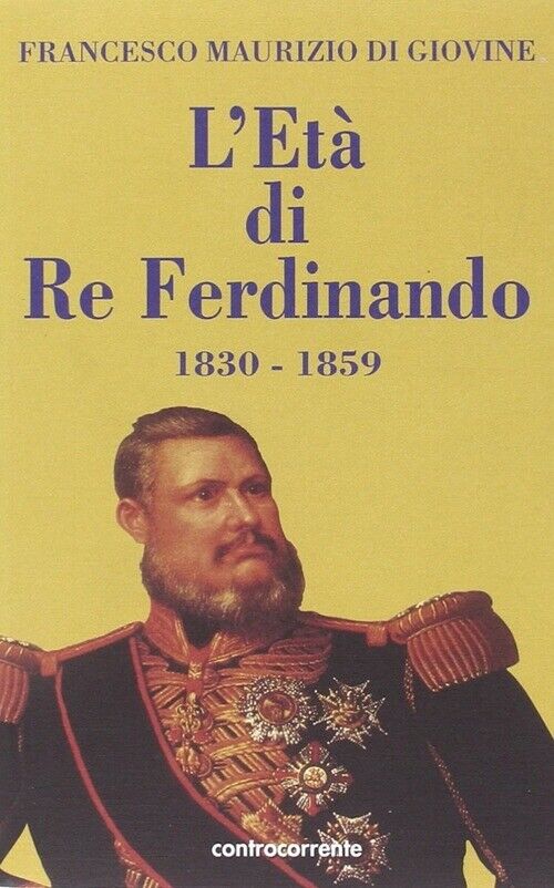 L'età di re Ferdinando (1830-1859) - [Controcorrente]