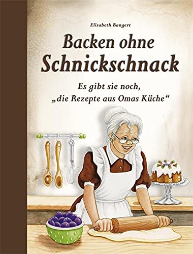 Elisabeth Bange Backen ohne Schnickschnack: Es gibt sie noch, (Copertina rigida)
