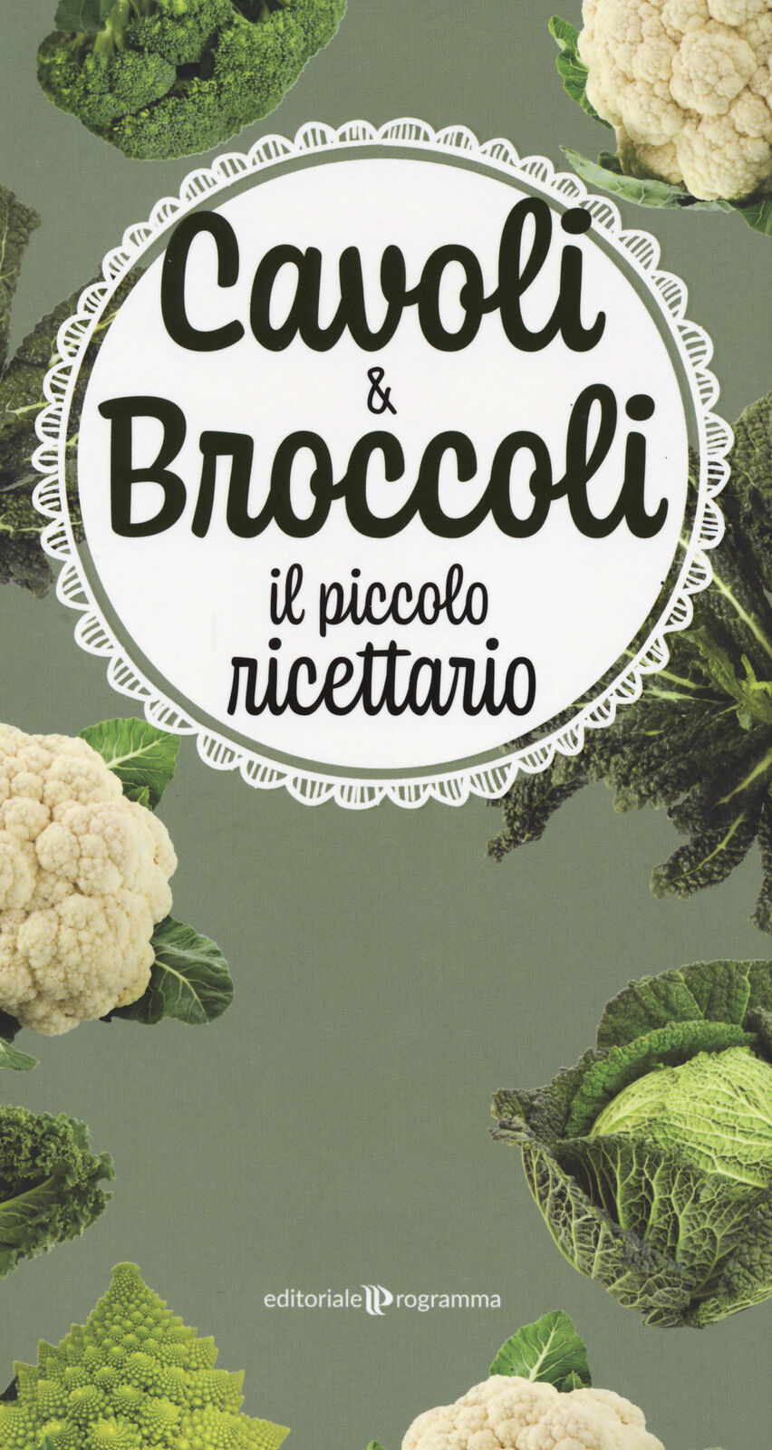 Cavoli & broccoli. Il piccolo ricettario - AA.VV.