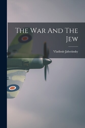Vladimir Jabotinsky The War And The Jew (Tascabile)