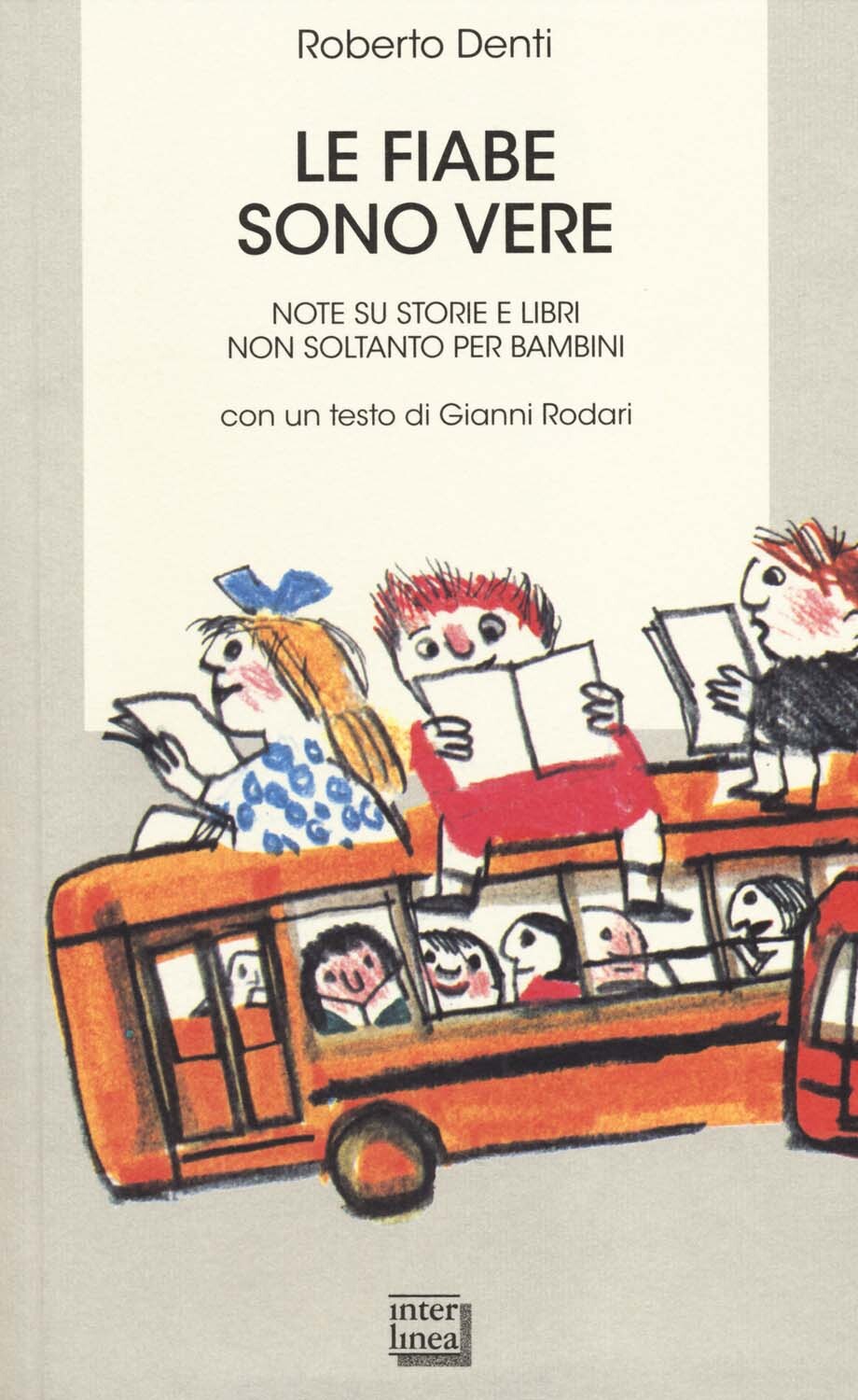 Libri Roberto Denti - Le Fiabe Sono Vere. Note Su Storie E Libri Non Soltanto Pe