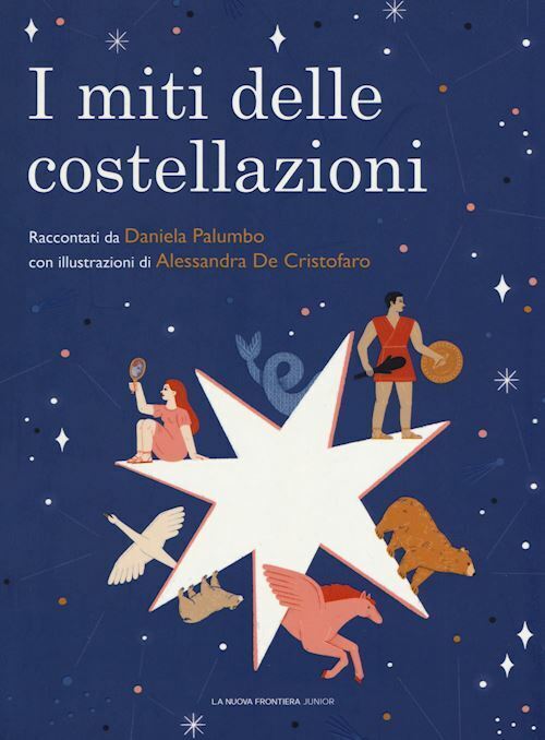 I MITI DELLE COSTELLAZIONI  - PALUMBO DANIELA - LA NUOVA FRONTIERA JUNIOR