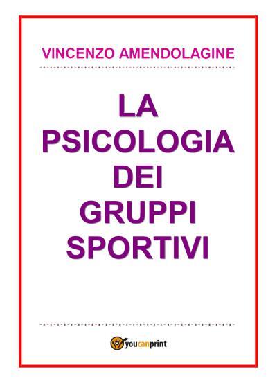 9788892690530 Psicologia dei gruppi sportivi - Vincenzo Amendolagine