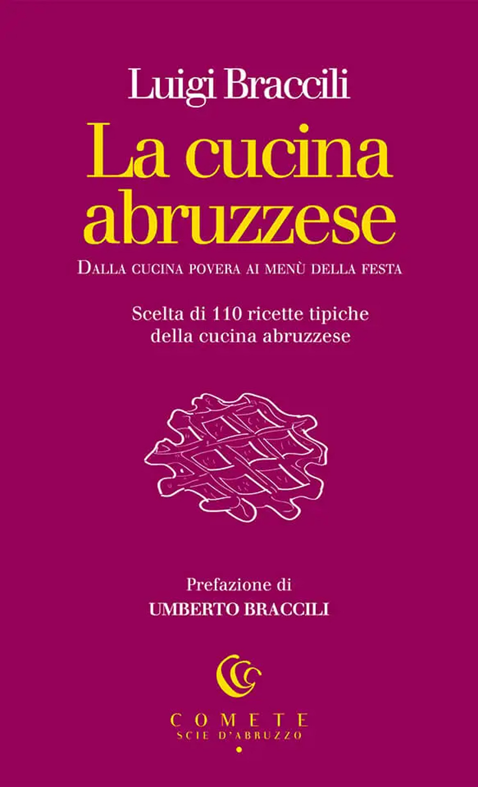 Libri Luigi Braccili - La Cucina Abruzzese. Dalla Cucina Povera Ai Menu Della Fe