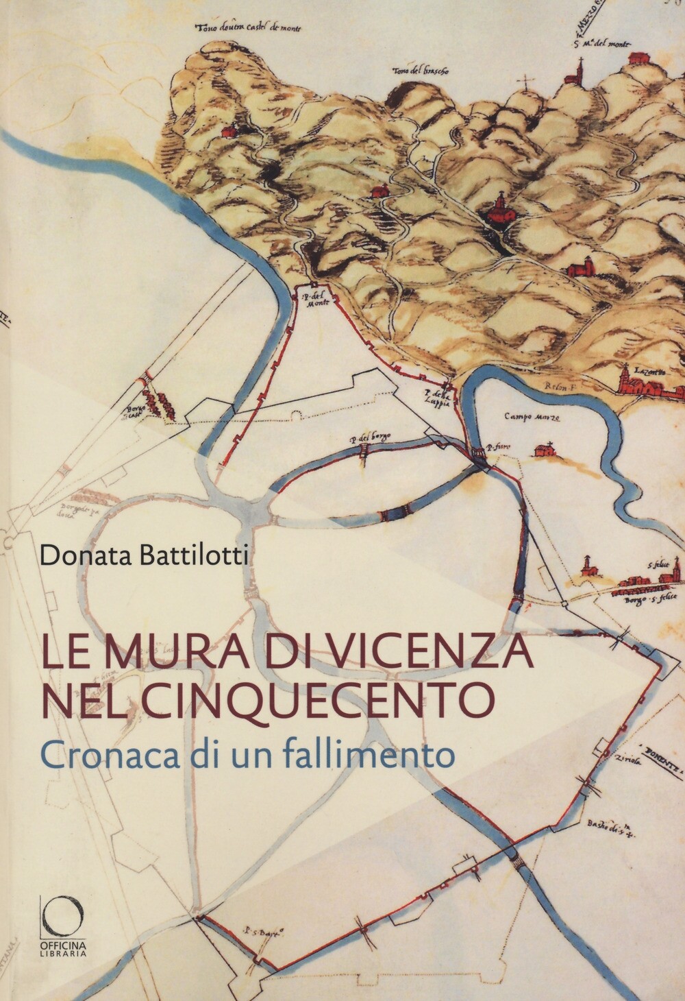 Le mura di Vicenza nel Cinquecento. Cronaca di un fallimento.