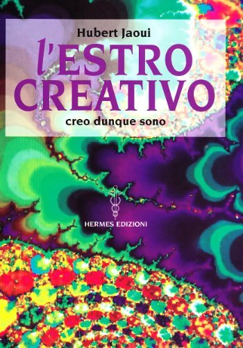 L'estro creativo. Creo dunque sono