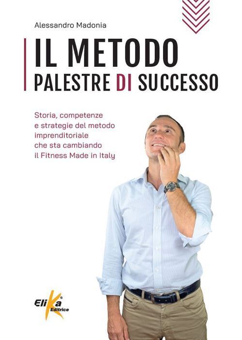IL METODO PALESTRE DI SUCCESSO  - MADONIA ALESSANDRO - Elika