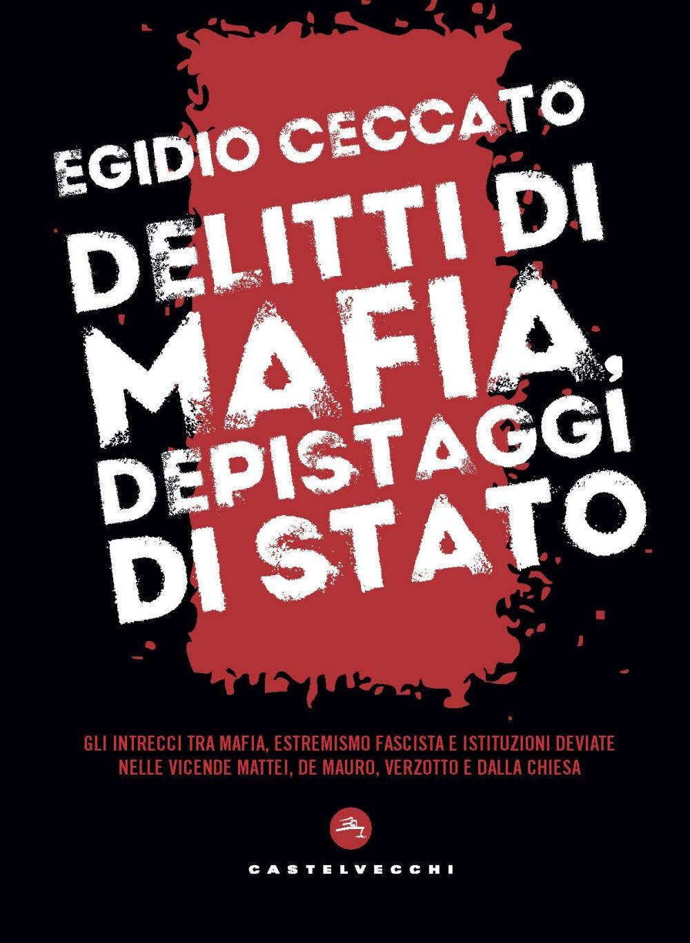 Libri Egidio Ceccato - Delitti Di Mafia, Depistaggi Di Stato. Gli Intrecci Tra M