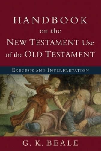 G. K. Beale Handbook on the New Testament Use of the Old Tes – Exege (Tascabile)