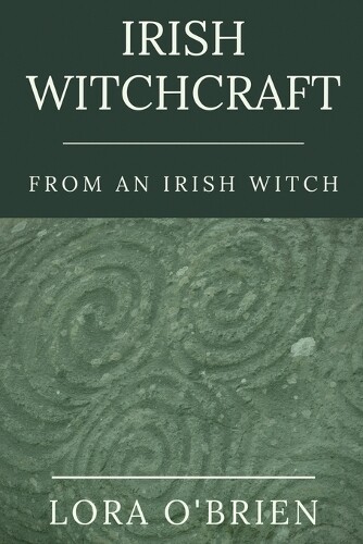 Lora O'Brien Irish Witchcraft from an Irish Witch (Tascabile)