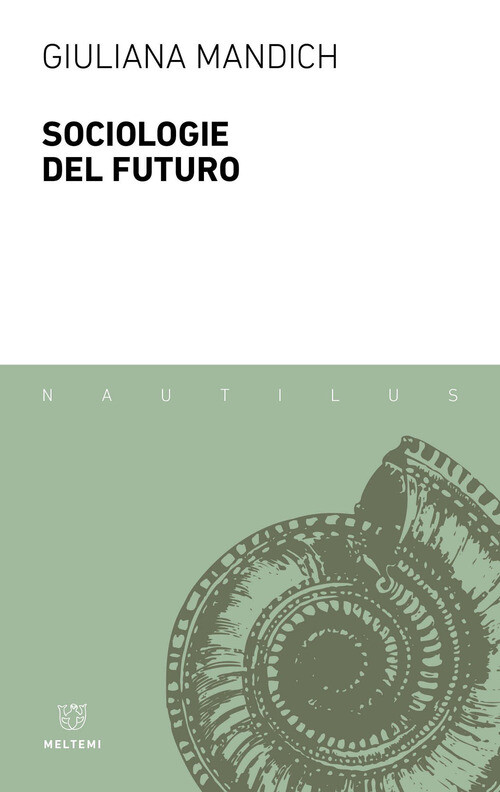 SOCIOLOGIE DEL FUTURO MANDICH GIULIANA