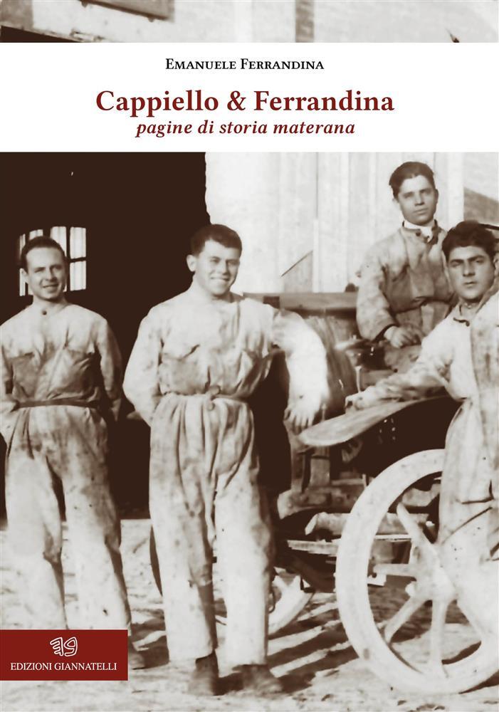 Cappiello & Ferrandina. Pagine di storia materana - Ferrandina Emanuele