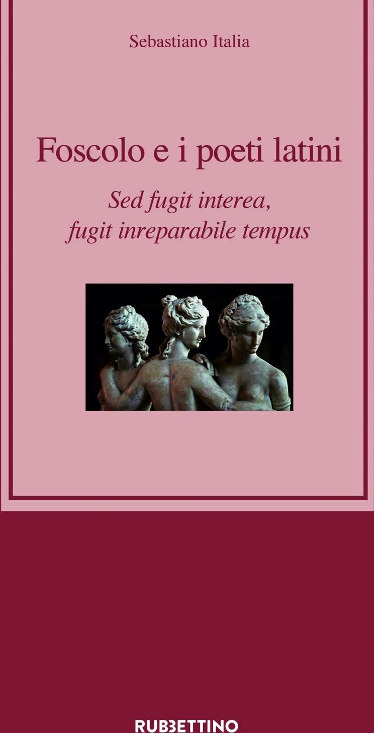 Libri Sebastiano Italia - Foscolo E I Poeti Latini. Sed Fugit Interea, Fugit Inr
