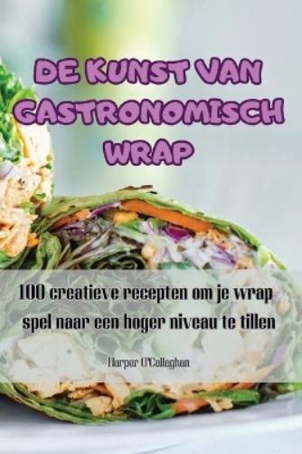 de Kunst Van Gastronomisch Wrap (Tascabile)