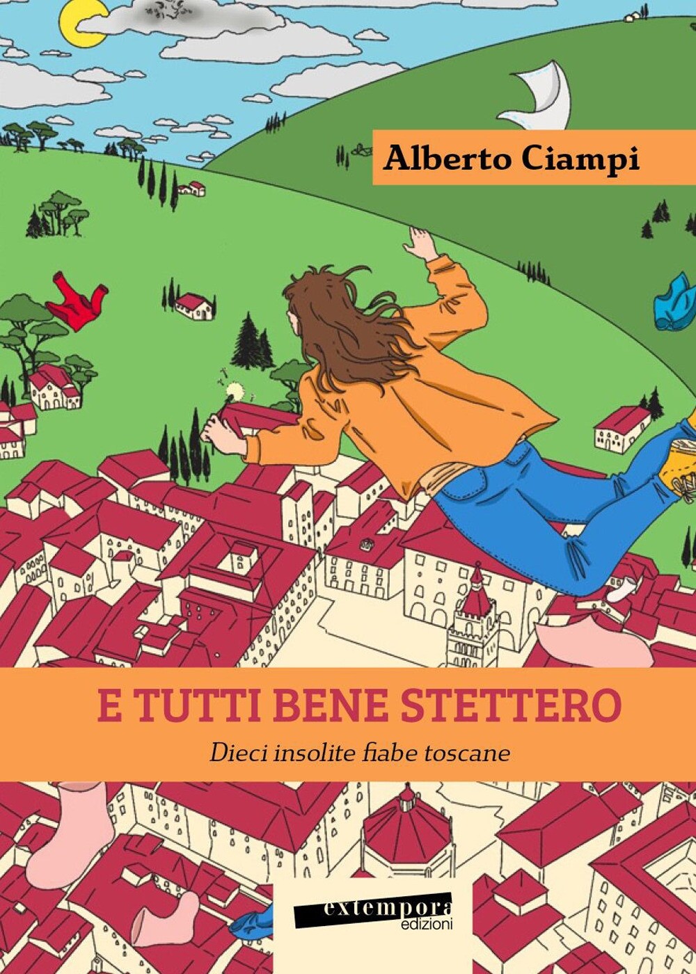 E tutti bene stettero. Dieci insolite fi abe toscane - [Extempora]