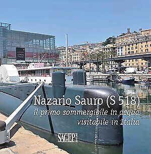 Nazario Sauro (S 518). Il primo sommergibile in acqua visitabile in Italia