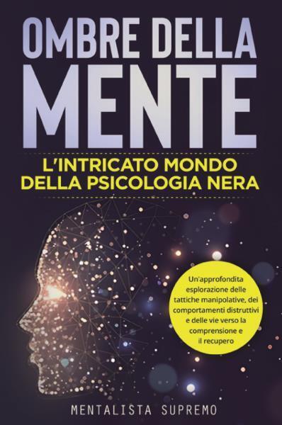 9791221497748 Ombre della Mente: L'Intricato Mondo della Psicologia Nera - Menta