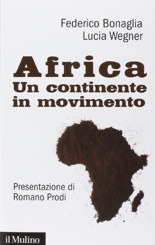 9788815250896 Africa. Un continente in movimento - Federico Bonaglia,Lucia Wegne
