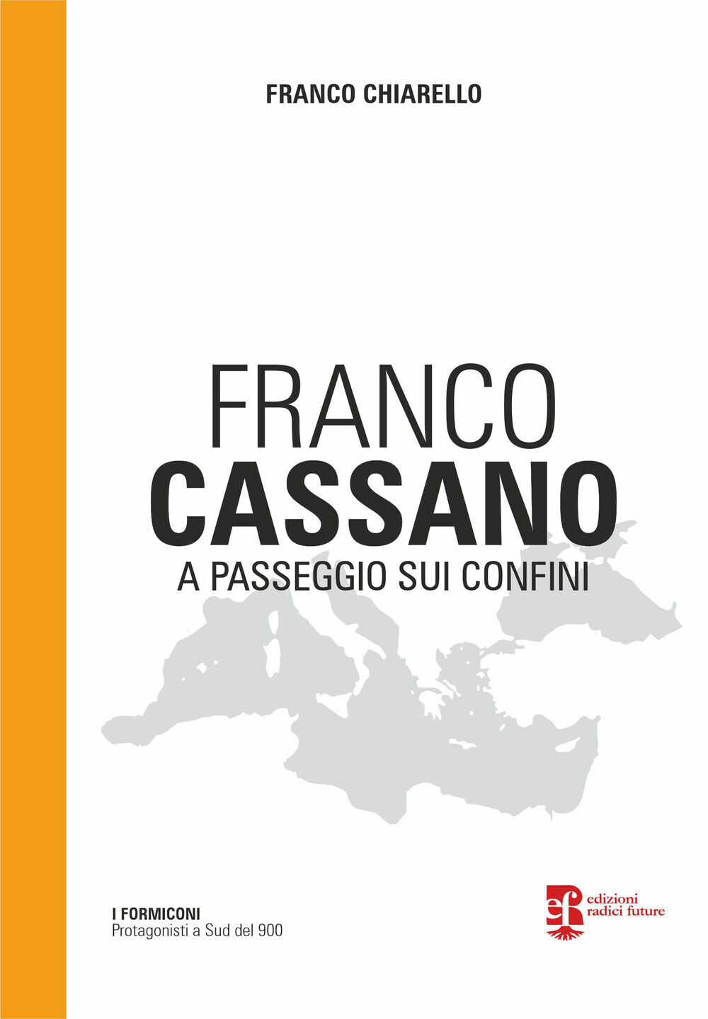 Franco Cassano. A passeggio sui confini - Chiarello Franco