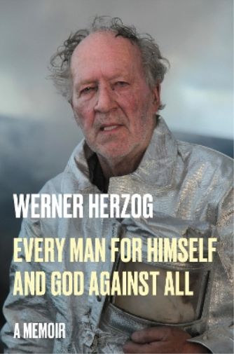 Werner Herzog Every Man for Himself and God Against All (Copertina rigida)