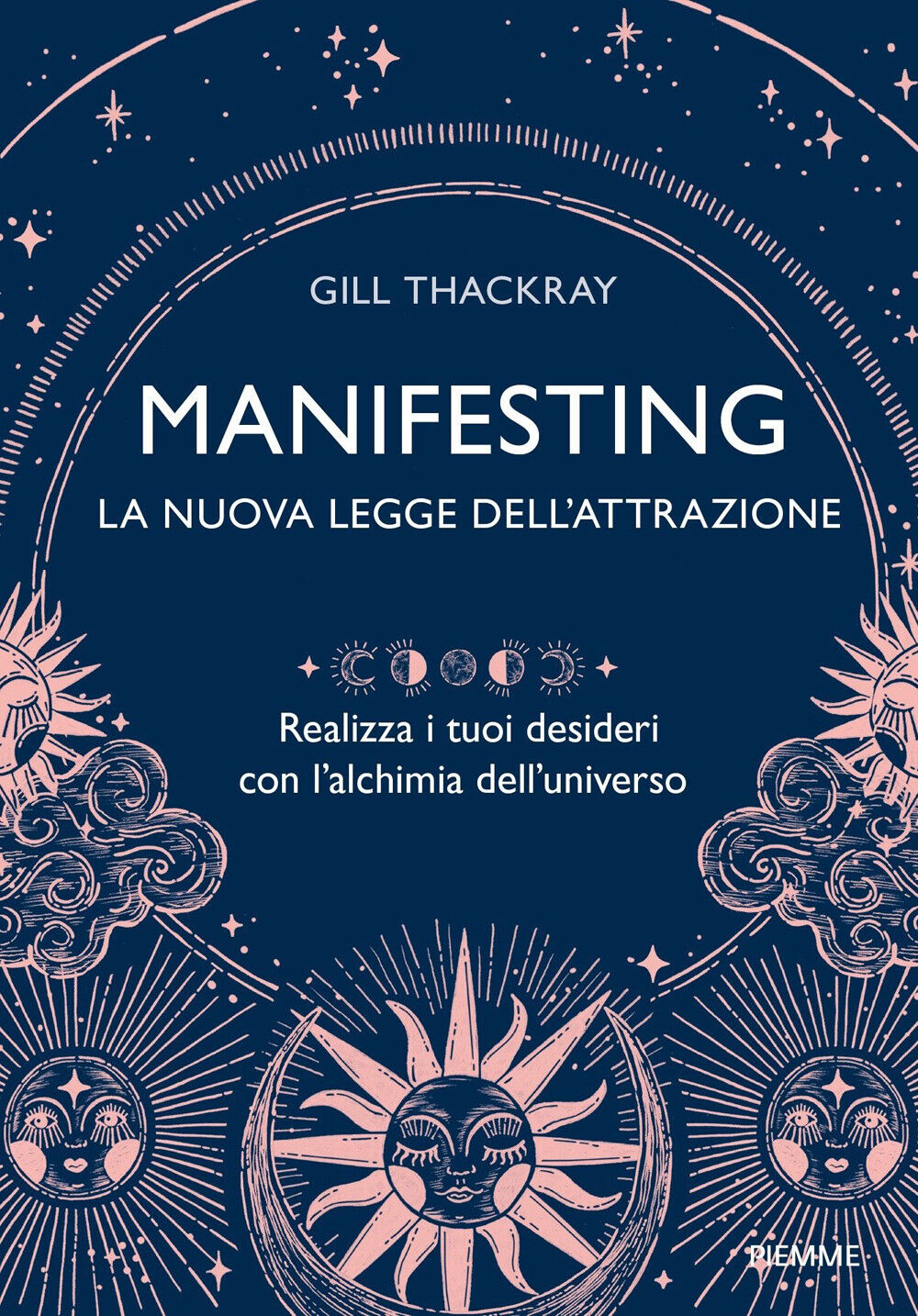 Libri Thackray Gill - Manifesting. La Nuova Legge Dell'attrazione. Realizza I Tu